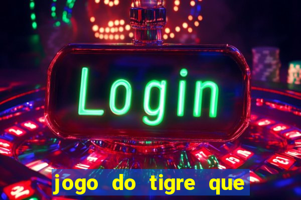 jogo do tigre que da bonus